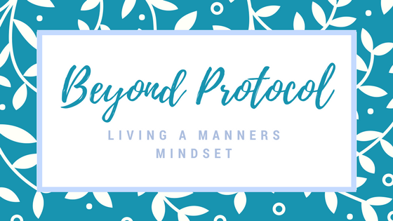 Beyond Protocol: Living a Manners Mindset