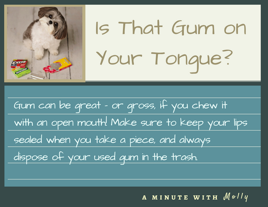Minute With Molly #24: Is That Gum On Your Tongue?